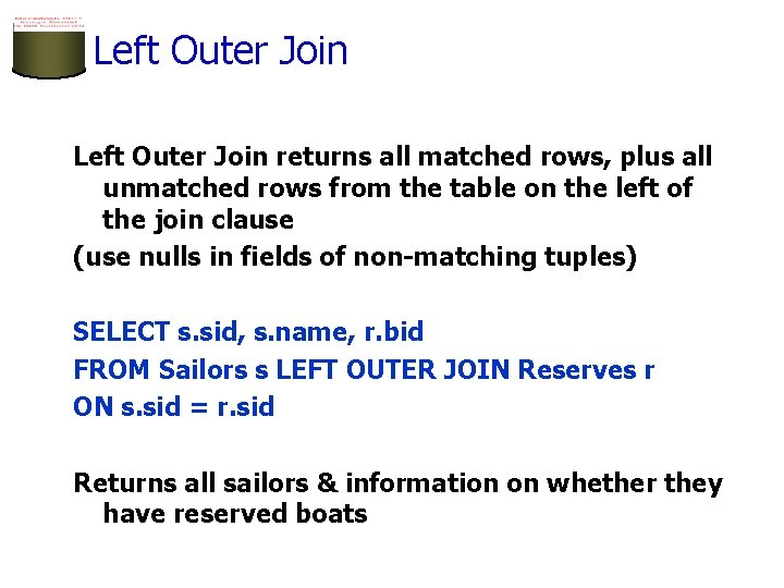 Left Outer Join returns all matched rows, plus all unmatched rows from the table