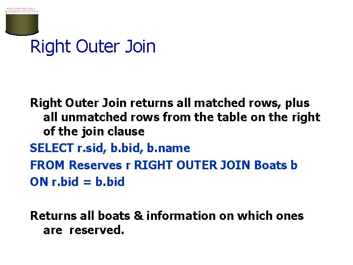 Right Outer Join returns all matched rows, plus all unmatched rows from the table