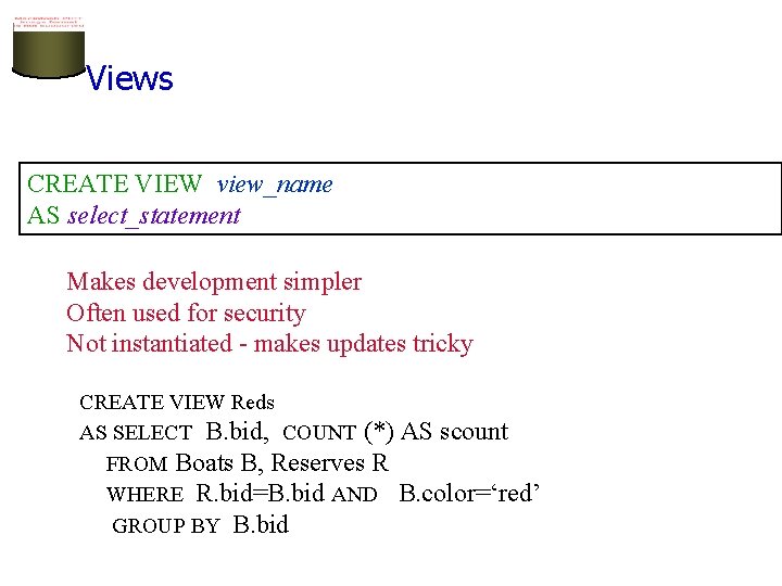 Views CREATE VIEW view_name AS select_statement Makes development simpler Often used for security Not