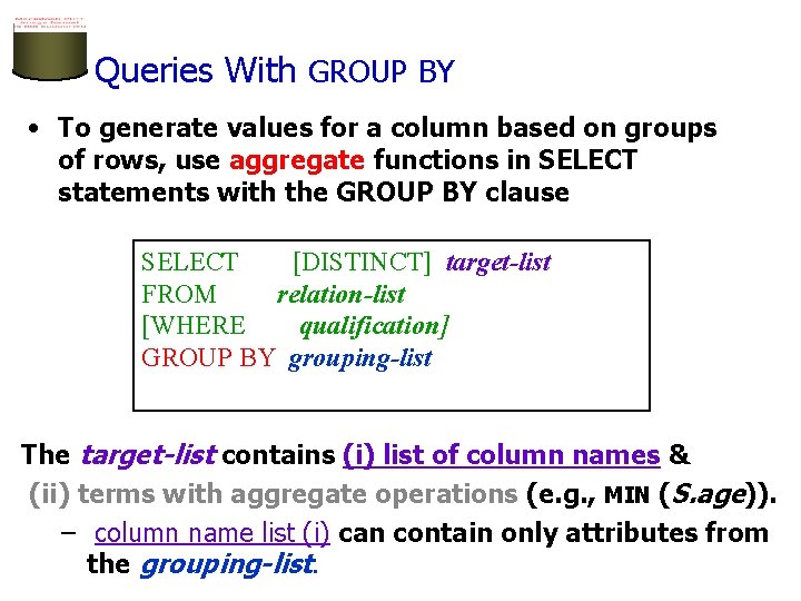 Queries With GROUP BY • To generate values for a column based on groups