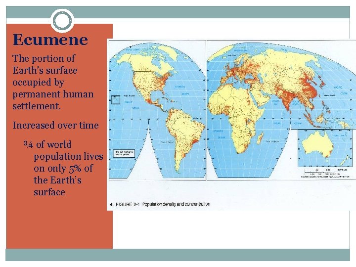 Ecumene The portion of Earth's surface occupied by permanent human settlement. Increased over time