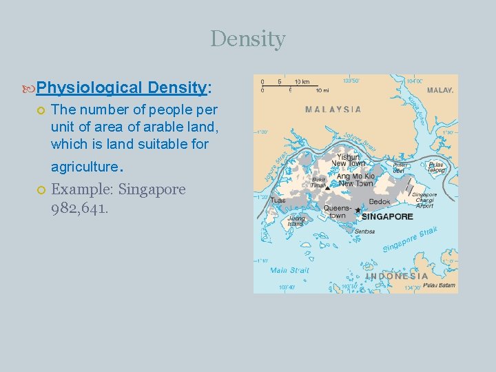 Density Physiological Density: The number of people per unit of area of arable land,