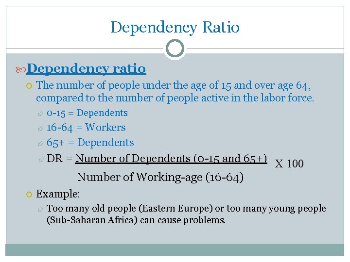 Dependency Ratio Dependency ratio The number of people under the age of 15 and