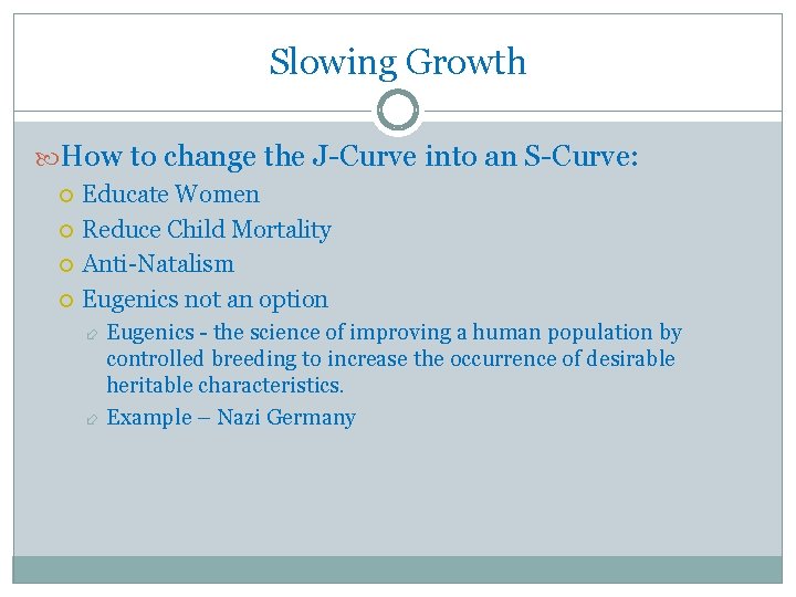 Slowing Growth How to change the J-Curve into an S-Curve: Educate Women Reduce Child