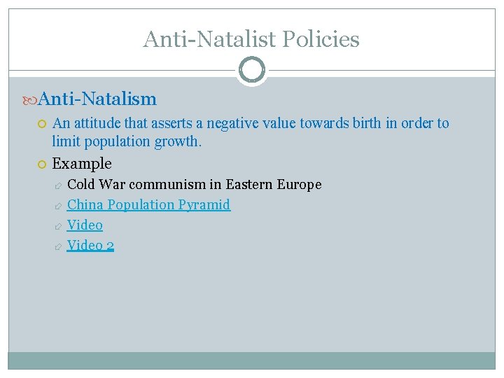 Anti-Natalist Policies Anti-Natalism An attitude that asserts a negative value towards birth in order