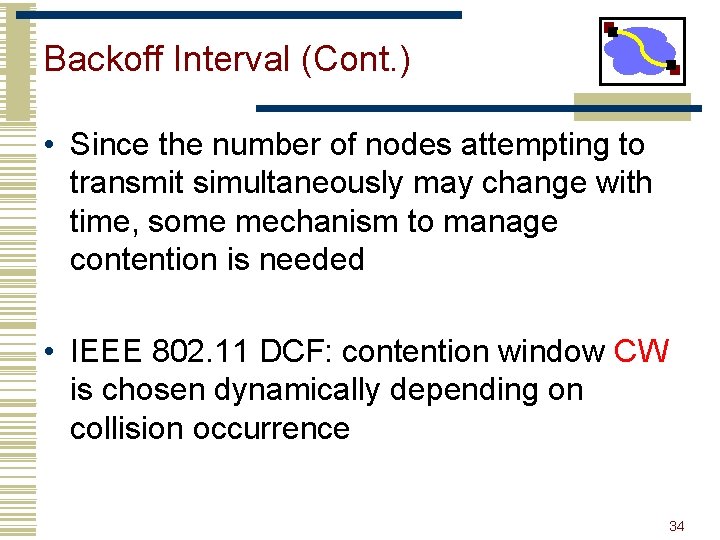 Backoff Interval (Cont. ) • Since the number of nodes attempting to transmit simultaneously