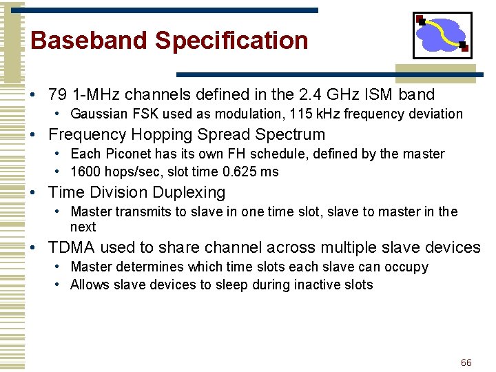 Baseband Specification • 79 1 -MHz channels defined in the 2. 4 GHz ISM