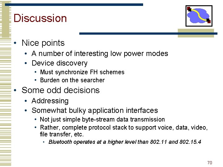 Discussion • Nice points • A number of interesting low power modes • Device