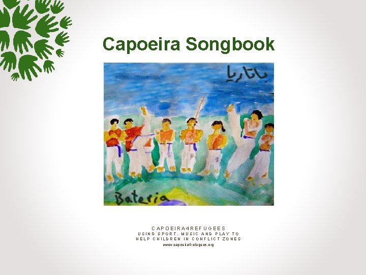 Capoeira Songbook CAPOEIRA 4 REFUGEES USING SPORT, MUSIC AND PLAY TO HELP CHILDREN IN