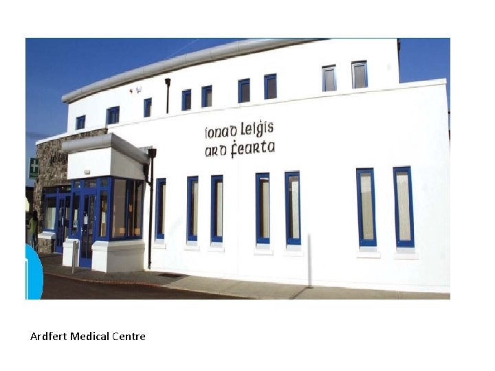 Ardfert Medical Centre Ardfert Medical Centre