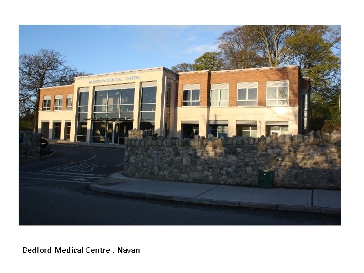 Bedford Medical Centre , Navan Bedford Medical Centre , Navan