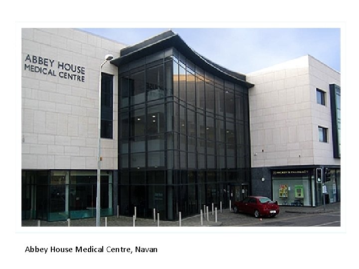 Abbey House Medical Centre, Navan Abbey House Medical Centre, Navan