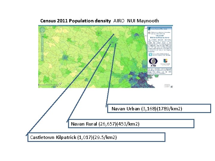 Census 2011 Population density AIRO NUI Maynooth Navan Urban (3, 168)(1789/km 2) Navan Rural Census 2011 Population density AIRO NUI Maynooth Navan Urban (3, 168)(1789/km 2) Navan Rural