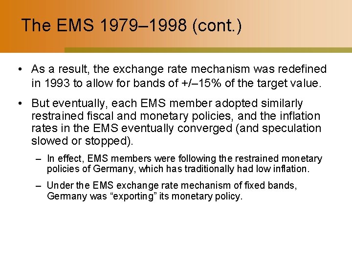 The EMS 1979– 1998 (cont. ) • As a result, the exchange rate mechanism
