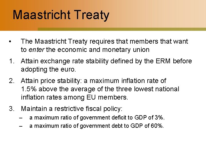 Maastricht Treaty • The Maastricht Treaty requires that members that want to enter the