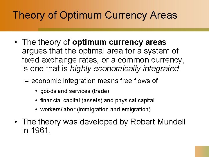 Theory of Optimum Currency Areas • The theory of optimum currency areas argues that