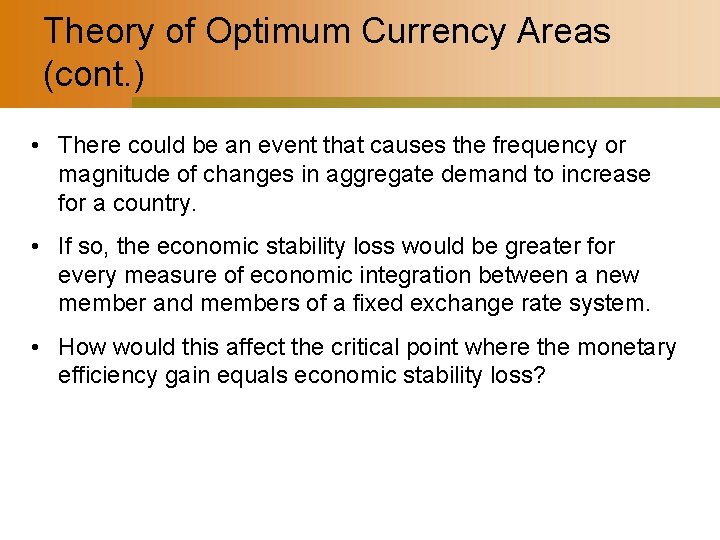 Theory of Optimum Currency Areas (cont. ) • There could be an event that
