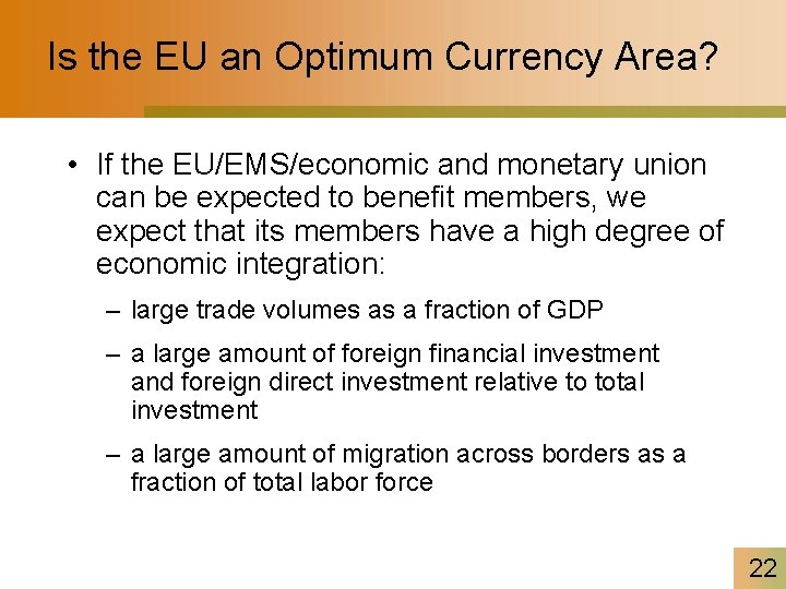 Is the EU an Optimum Currency Area? • If the EU/EMS/economic and monetary union