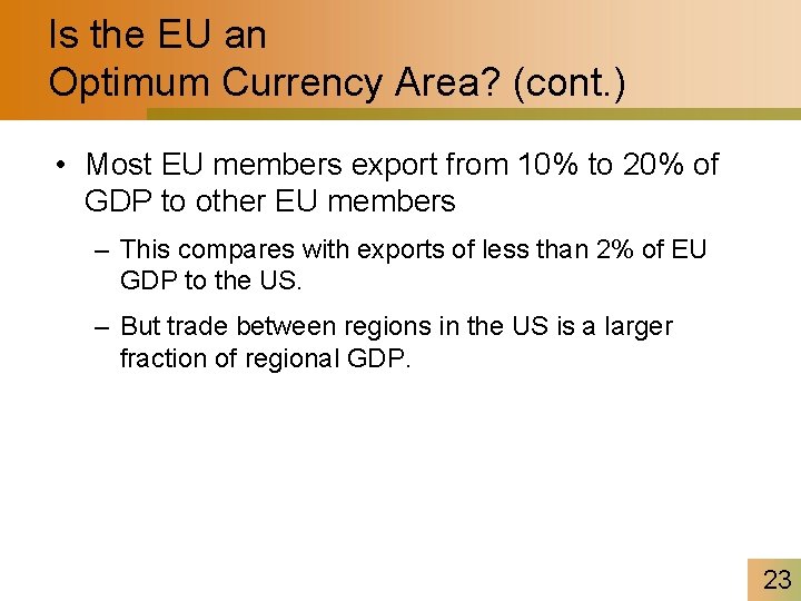 Is the EU an Optimum Currency Area? (cont. ) • Most EU members export