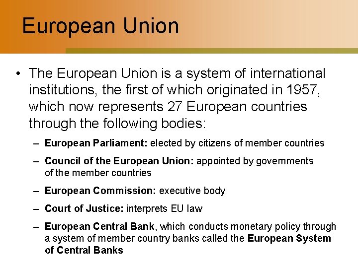 European Union • The European Union is a system of international institutions, the first