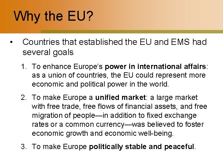 Why the EU? • Countries that established the EU and EMS had several goals