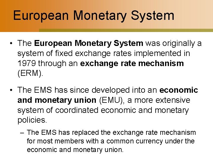 European Monetary System • The European Monetary System was originally a system of fixed