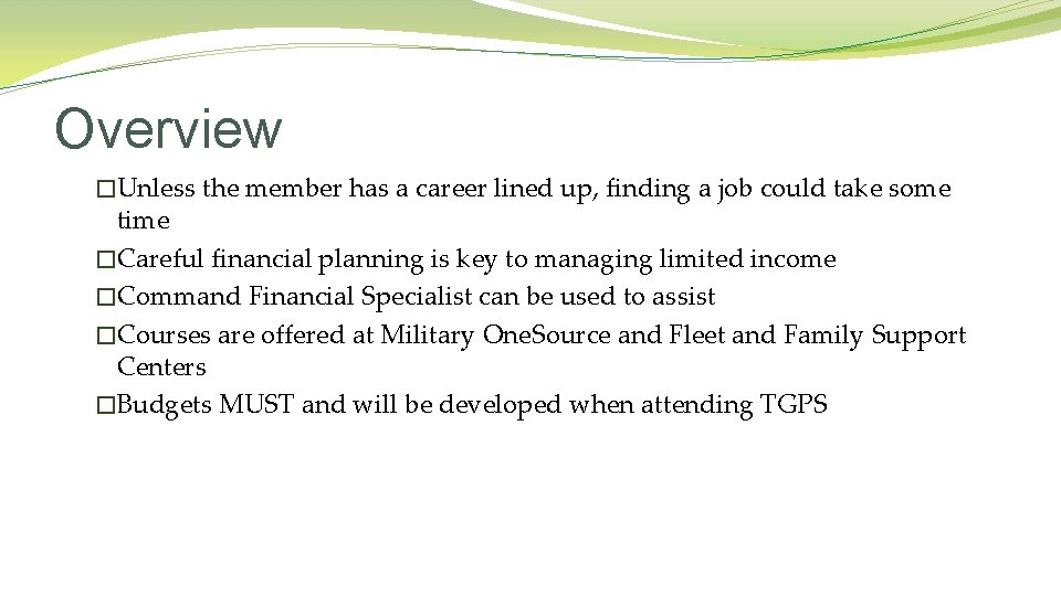 Overview �Unless the member has a career lined up, finding a job could take