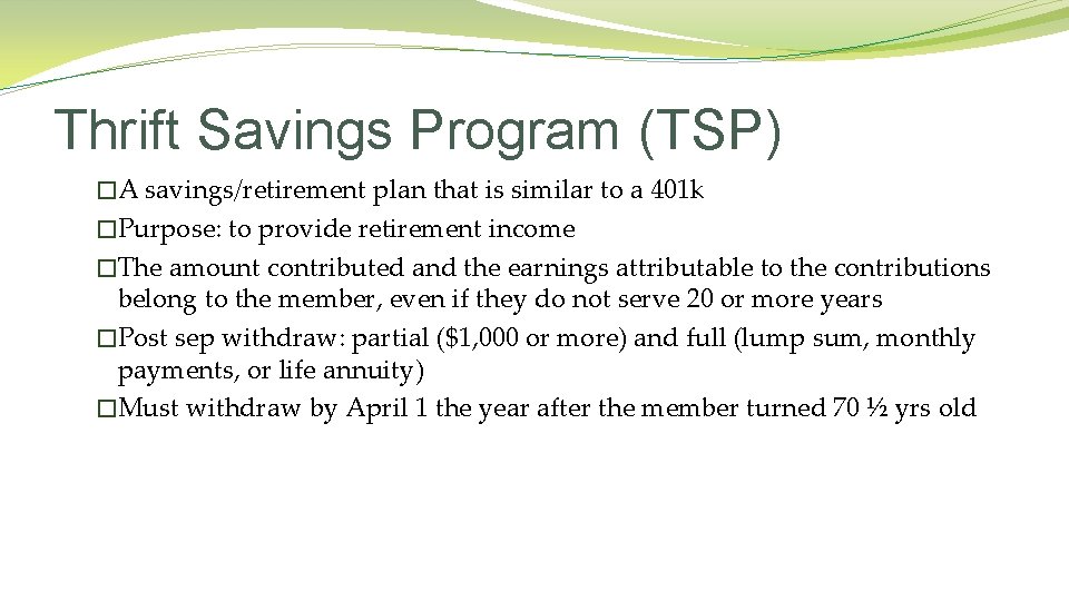 Thrift Savings Program (TSP) �A savings/retirement plan that is similar to a 401 k
