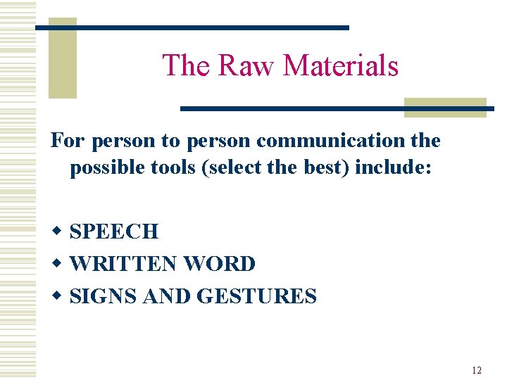 The Raw Materials For person to person communication the possible tools (select the best)