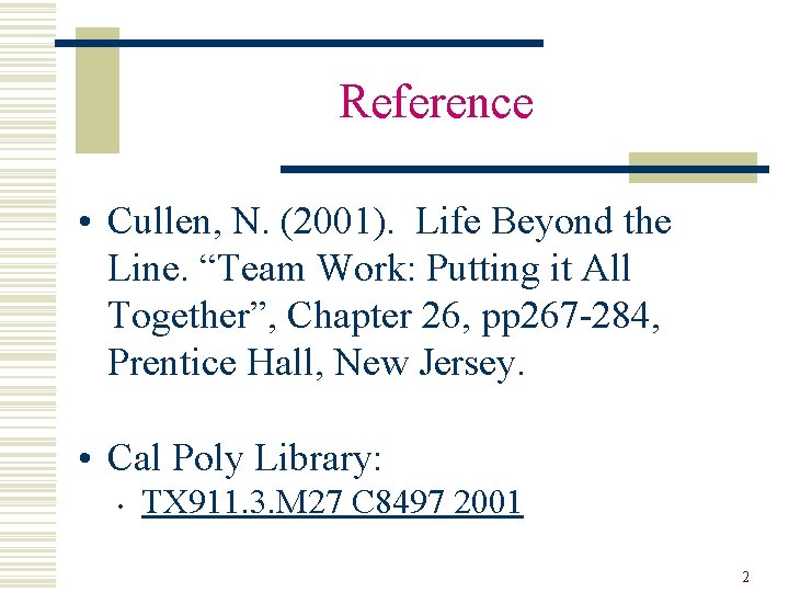 Reference • Cullen, N. (2001). Life Beyond the Line. “Team Work: Putting it All