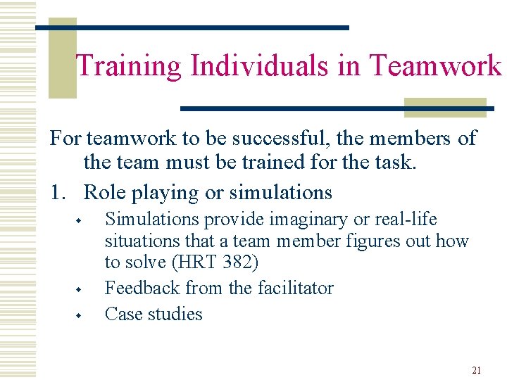 Training Individuals in Teamwork For teamwork to be successful, the members of the team