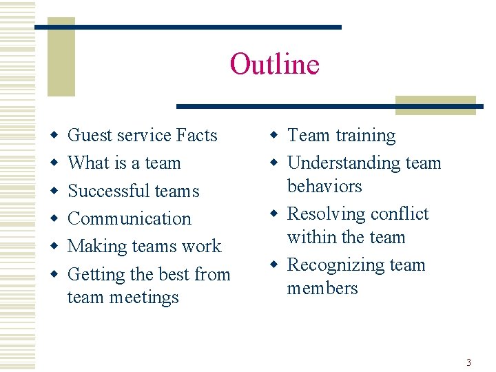 Outline w w w Guest service Facts What is a team Successful teams Communication