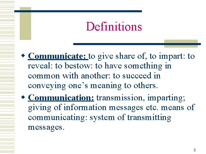 Definitions w Communicate: to give share of, to impart: to reveal: to bestow: to