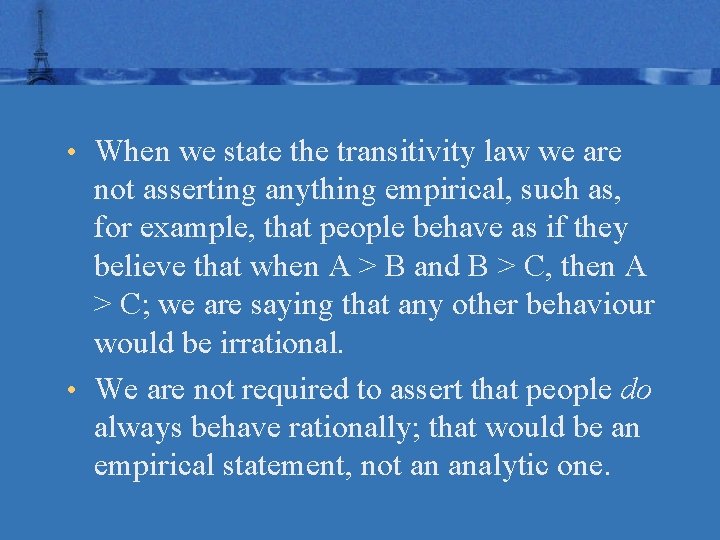  • When we state the transitivity law we are not asserting anything empirical,