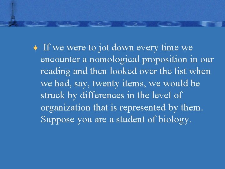 ¨ If we were to jot down every time we encounter a nomological proposition
