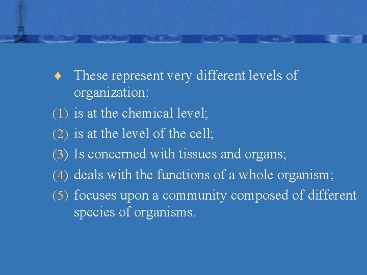 ¨ These represent very different levels of (1) (2) (3) (4) (5) organization: is