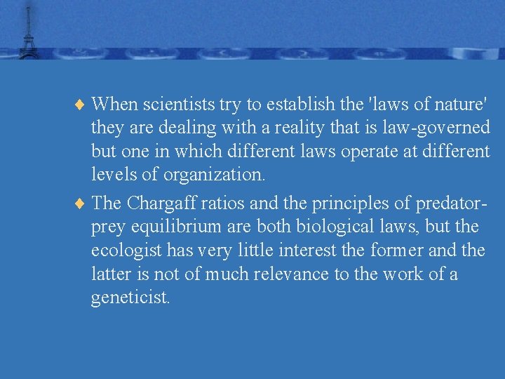 ¨ When scientists try to establish the 'laws of nature' they are dealing with