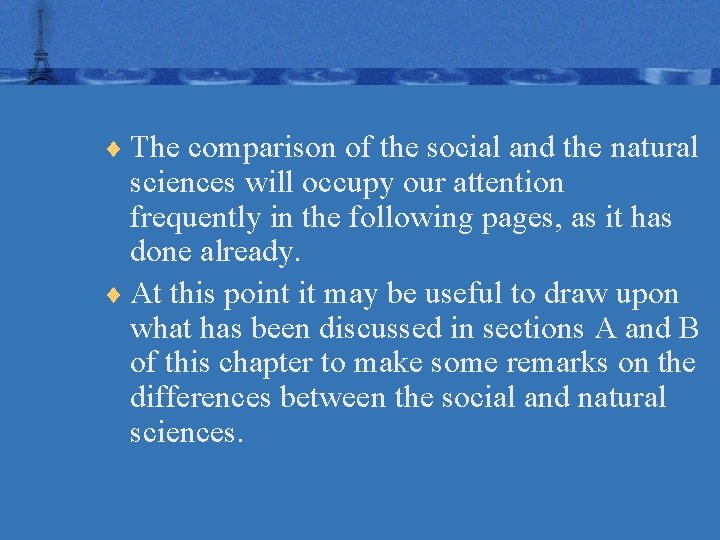 ¨ The comparison of the social and the natural sciences will occupy our attention