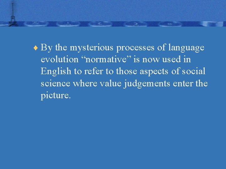 ¨ By the mysterious processes of language evolution “normative” is now used in English