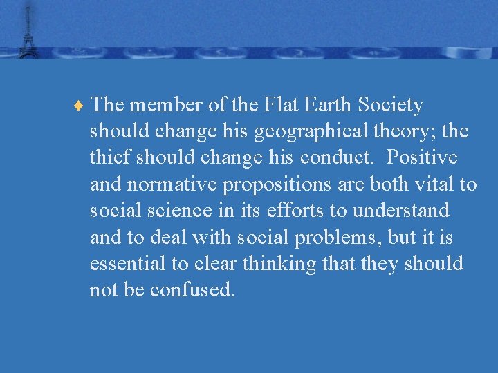 ¨ The member of the Flat Earth Society should change his geographical theory; the