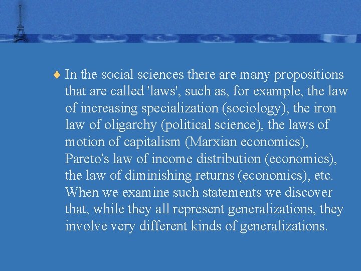 ¨ In the social sciences there are many propositions that are called 'laws', such