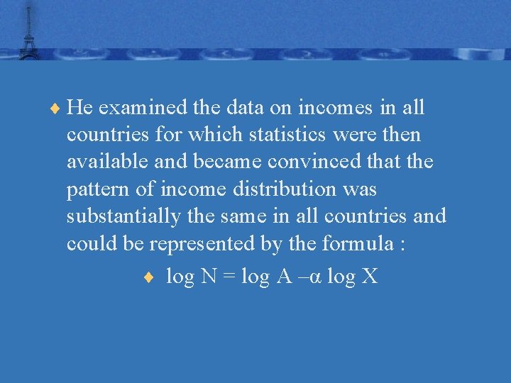 ¨ He examined the data on incomes in all countries for which statistics were