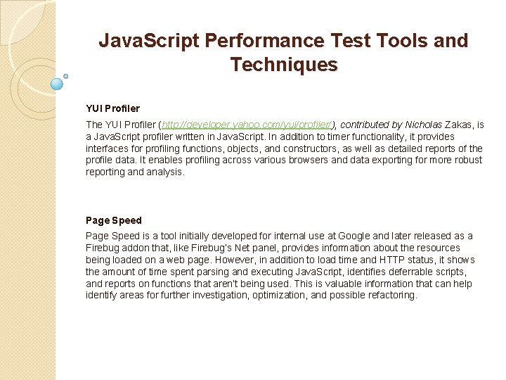 Java. Script Performance Test Tools and Techniques YUI Profiler The YUI Profiler (http: //developer.