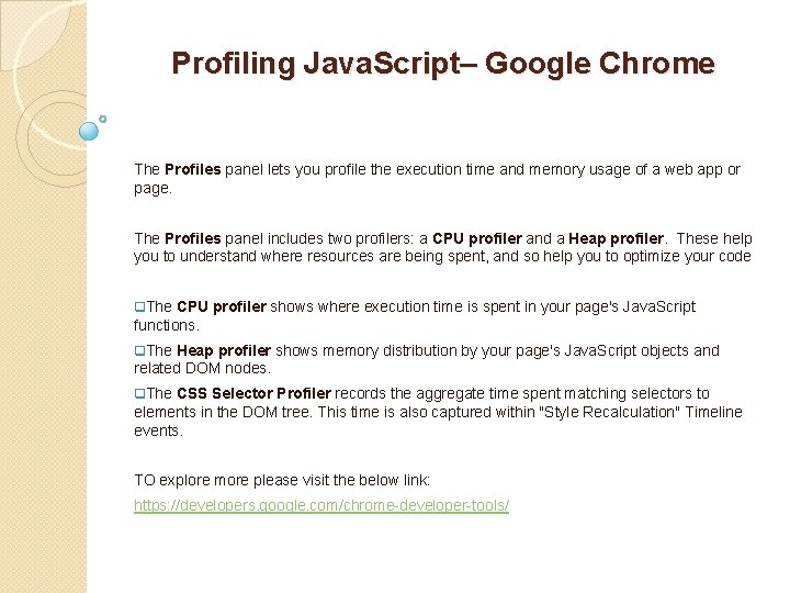 Profiling Java. Script– Google Chrome The Profiles panel lets you profile the execution time