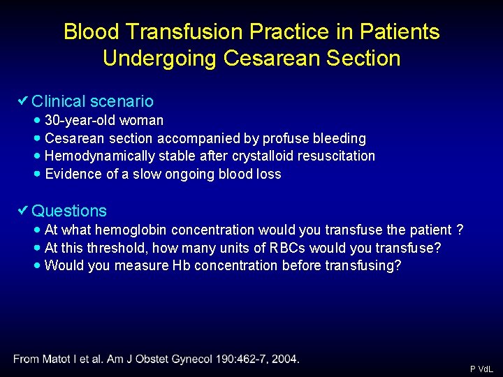 Blood Transfusion Practice in Patients Undergoing Cesarean Section Clinical scenario 30 -year-old woman Cesarean Blood Transfusion Practice in Patients Undergoing Cesarean Section Clinical scenario 30 -year-old woman Cesarean