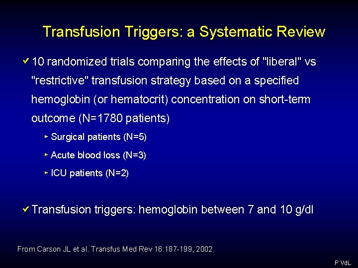 Transfusion Triggers: a Systematic Review 10 randomized trials comparing the effects of "liberal" vs Transfusion Triggers: a Systematic Review 10 randomized trials comparing the effects of "liberal" vs