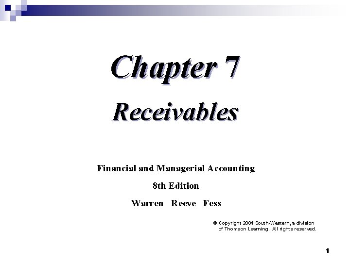 Chapter 7 Receivables Financial and Managerial Accounting 8 th Edition Warren Reeve Fess ©