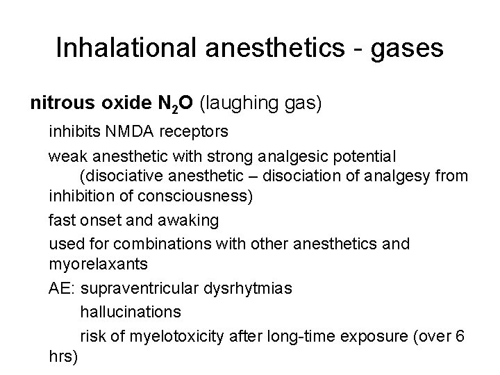 Inhalational anesthetics - gases nitrous oxide N 2 O (laughing gas) inhibits NMDA receptors