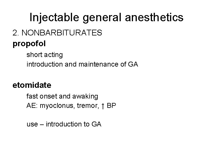 Injectable general anesthetics 2. NONBARBITURATES propofol short acting introduction and maintenance of GA etomidate