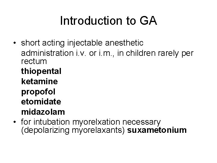 Introduction to GA • short acting injectable anesthetic administration i. v. or i. m.